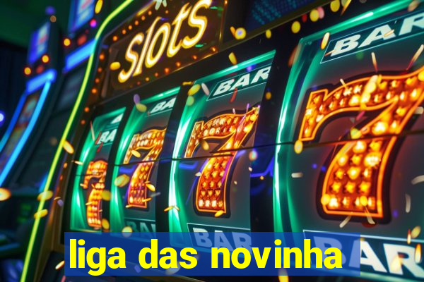 liga das novinha